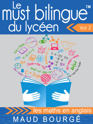 cover image of Le must bilingue<sup>TM</sup> du lycéen Volume 2--les maths en anglais